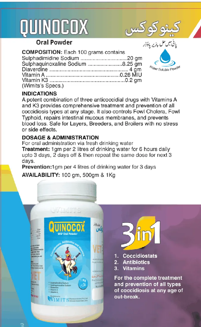 QUINOCOX Oral-Powder-Each 100 grams contains: Sulphadimidine Sodium....20gm   Sulphaquinoxaline Sodium....8.25gm   Diaverdine....4gm   Vitamin A....0.28MIU   Vitamin K3....0.2gm   (Wimits Specs) – Wimits Pharmaceuticals