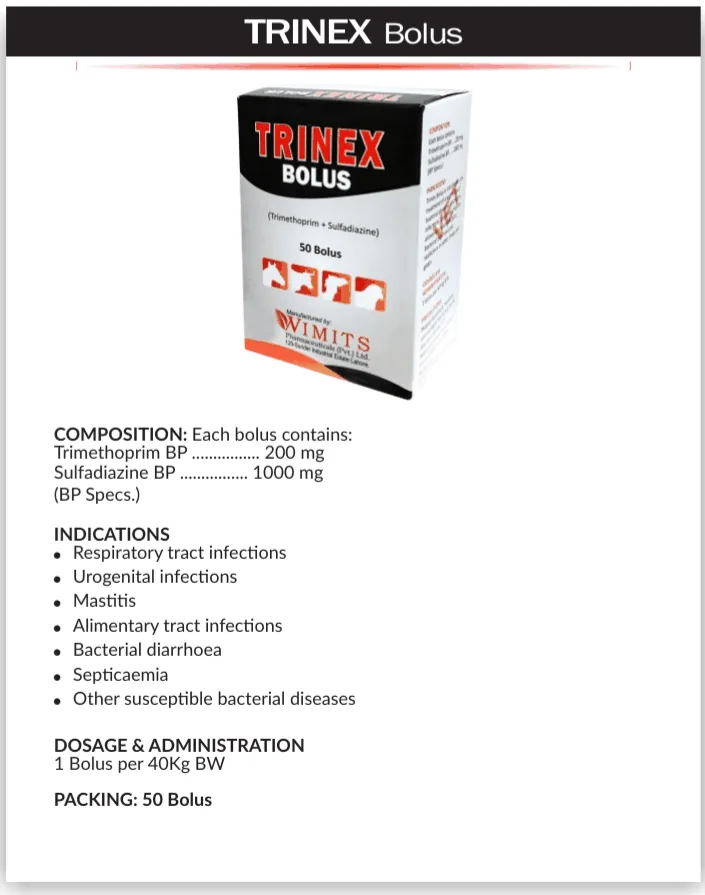 TRINEX BOLUS-(for each bolus)-Trimethoprim BP....200mg  Sulphadiazine   BP....1000mg (BP Specs.)– Wimits Pharmaceuticals